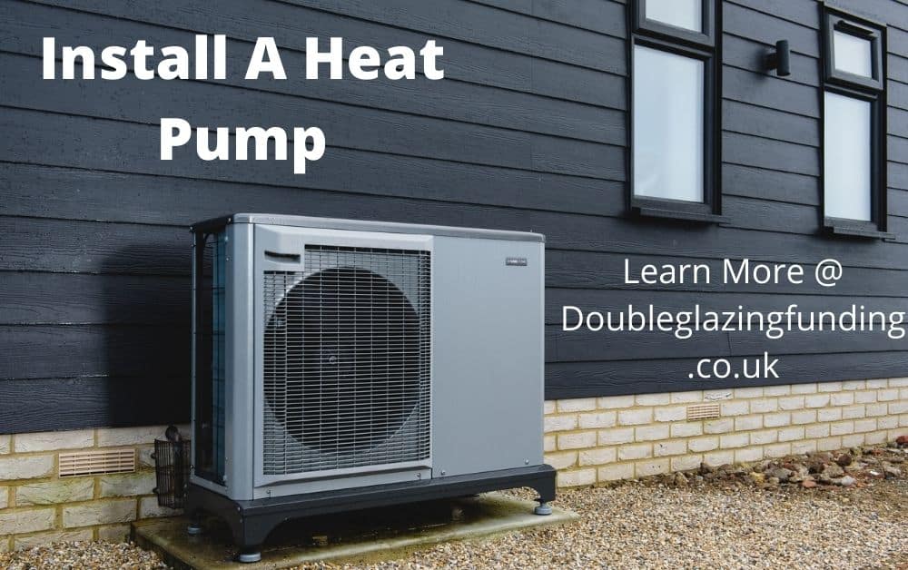 install a heat pump with double glazing funding 